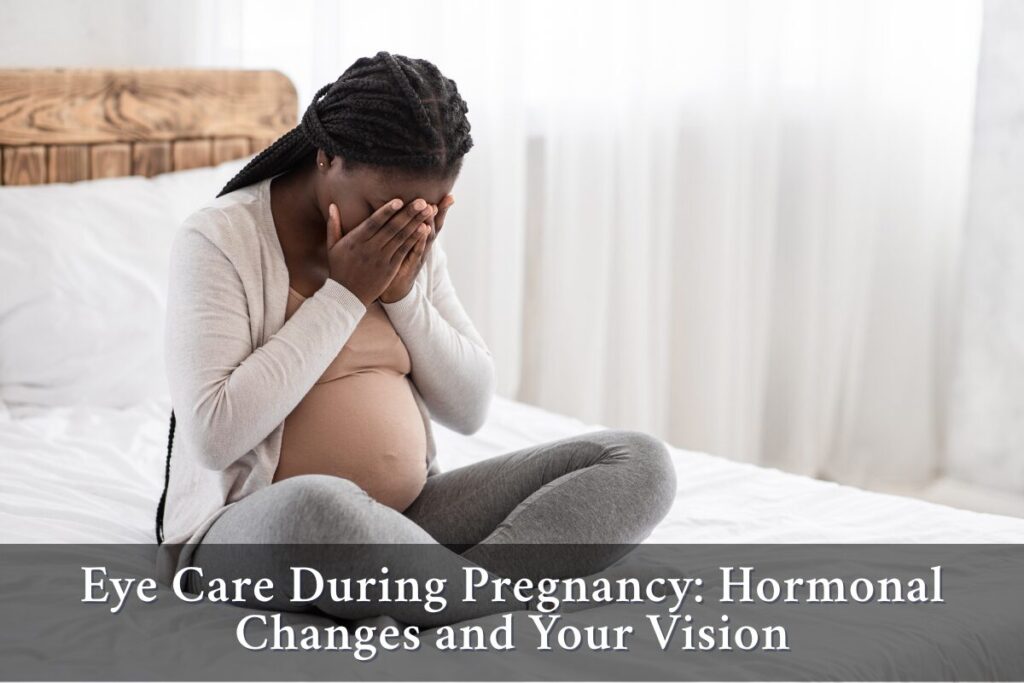 Hormonal Changes and Your Vision
