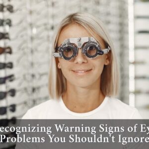 Don’t Brush It Off: Recognizing Eye Changes That Need Attention
