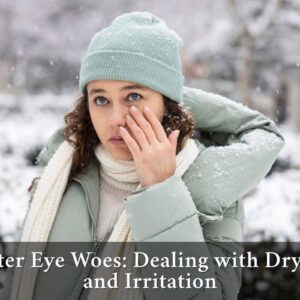 Eye Discomfort: Soothing Dryness and Irritation in the Cold Season